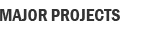 MAJOR PROJECTS