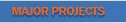 MAJOR PROJECTS